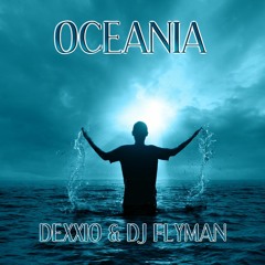 Dexxio & DJ Flyman - Oceania