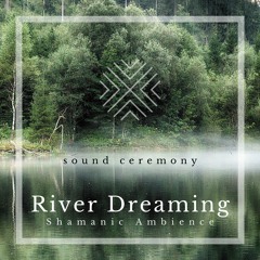 River Dreaming | Sound Ceremony