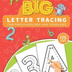 Read BIG Letter Tracing for Preschoolers and Toddlers ages 2-4: Homeschool