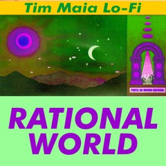 TIM MAIA LO-FI RATIONAL WORLD