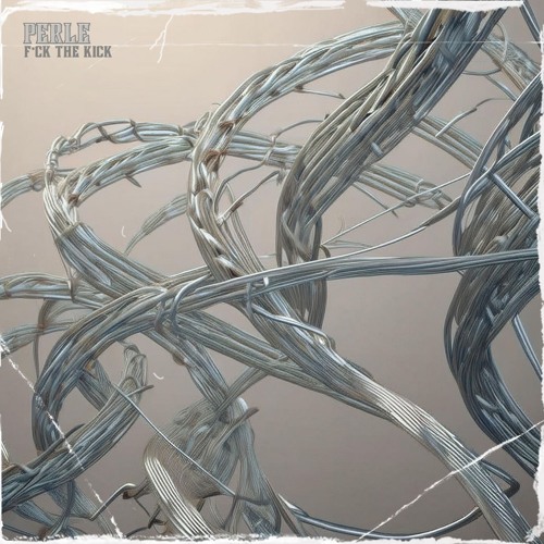 PERLE - FUCK THE KICK