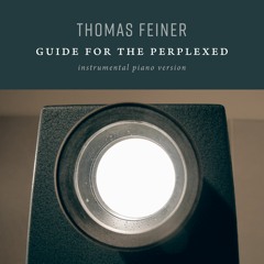 Thomas Feiner - Guide For The Perplexed, Instrumental Piano Version