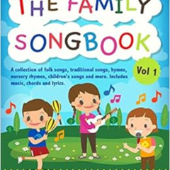[VIEW] PDF 🗂️ The Family Songbook 1: A collection of folk songs, traditional songs,