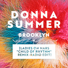 Donna Summer - Brooklyn (Ladies On Mars "Child Of Rhythm" Remix Edit)
