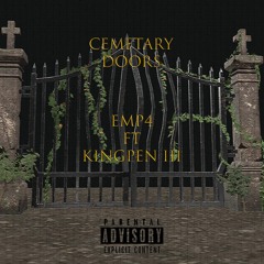 CemetaryDoors FT.KingPen III (PROD.EMP4)