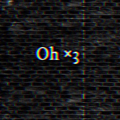 "Oh ×3"(Prod By. Jee Juh Beats)