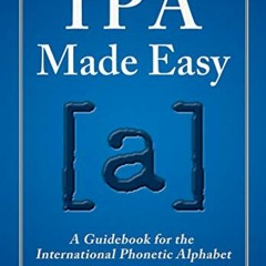Read PDF 📮 Alfred's IPA Made Easy: A Guidebook for the International Phonetic Alphab