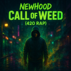 NewHood – Call of Weed ( 420 Rap )