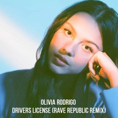 Olivia Rodrigo - Drivers License (Rave Republic Remix)