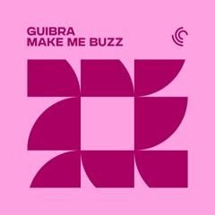 GUIBRA - Make Me Buzz