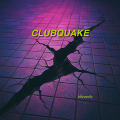 CLUBQUAKE - killyvanilly - LATEST RELEASE!