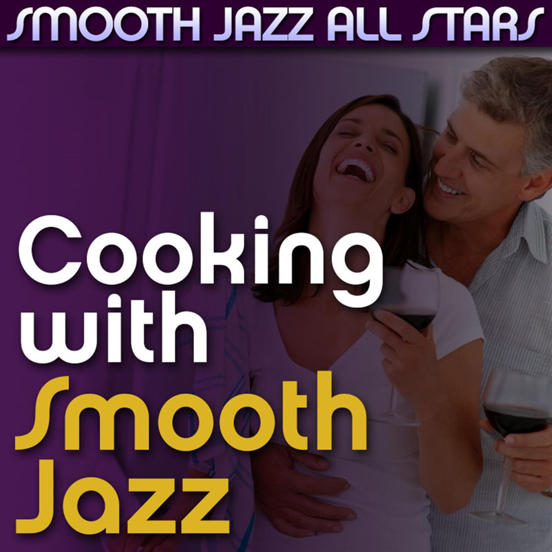 Stream Smooth Jazz All Stars | Listen to Cooking with Smooth Jazz ...
