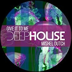 Mishel Dutch - Give It To Me