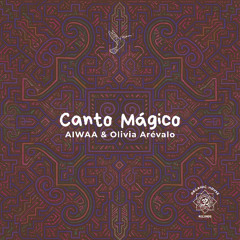 AIWAA & Olivia Arévalo - Canto Mágico (free download)