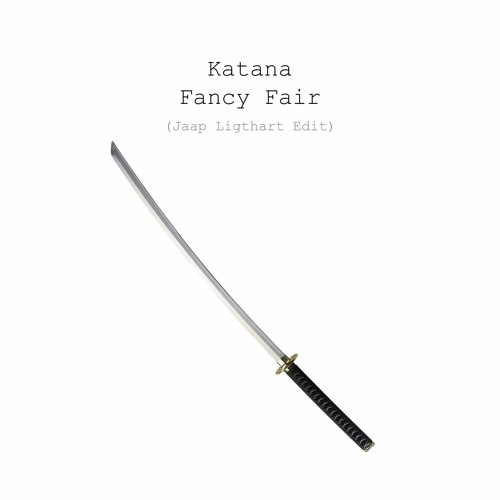 FREE DOWNLOAD: Katana - Fancy Fair (Jaap Ligthart Edit)
