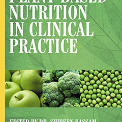 download KINDLE ✏️ Plant-Based Nutrition in Clinical Practice by  Doctor Shireen Kass