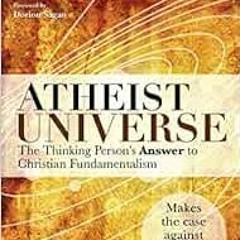 GET KINDLE PDF EBOOK EPUB Atheist Universe: The Thinking Person's Answer to Christian