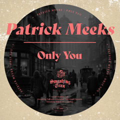 PATRICK MEEKS - Only You [ST295] Smashing Trax / 17th November 2023