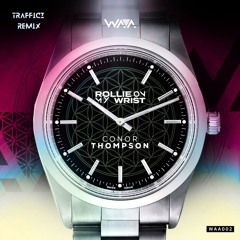 Conor Thompson - Rollie On My Wrist (Trafficz Remix)