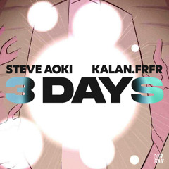 Steve Aoki, Kalan.FrFr - 3 Days (ft. Kalan.FrFr)