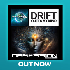 DRIFT - OUTTA MY MIND (FULL TRACK OUT NOW)