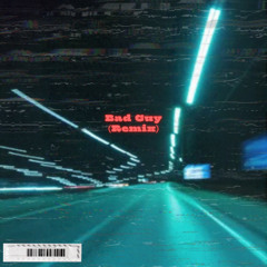 Billie Eilish - Bad Guy (Remix)