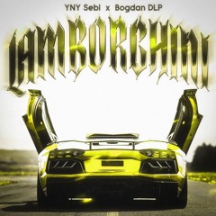 YNY Sebi x Bogdan DLP - Lamborghini (808fxri Remix)