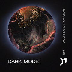 Dark Mode - Acid Planet Invasion #001