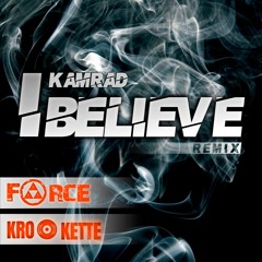 Kamrad - I Belive ( Force & Krokette Remix) 2023