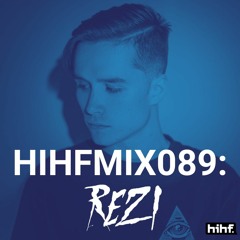 REZI: HIHF Guest Mix Vol. 89