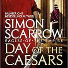 [Access] KINDLE 📁 Day of the Caesars (Eagles of the Empire 16) by Simon Scarrow (aut