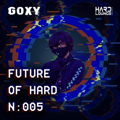 Future Of Hard 005 Goxy's Set Final