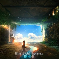 Fragments ~ By Fifteen & Rekoj