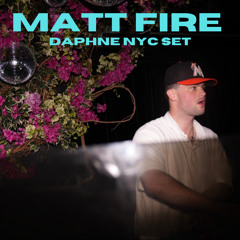 Matt Fire Live Set @Daphne NYC