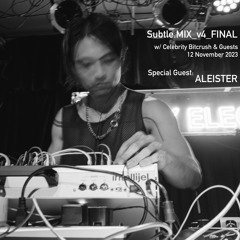 Subtle.MIX_v4_FINAL w/ Celebrity Bitcrush and Aleister - Subtle Radio - 12/11/2023