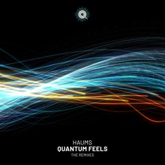 QF004 - HAUMS - Quantum Feels: The Remixes
