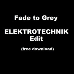 Fade to Grey (ELEKTROTECHNIK Edit)