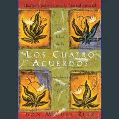 [EBOOK] 🌟 Los cuatro acuerdos: una guia practica para la libertad personal (Spanish Edition) [Eboo