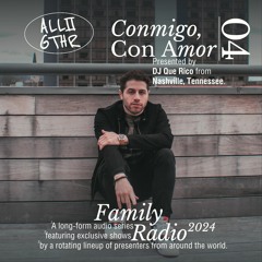 Conmigo, Con Amor 04 w/ DJ Que Rico | ALL2GTHR Family Radio: 1 Apr 2024