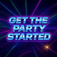 Get the party started