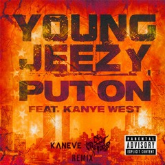 Young Jeezy - Put On (feat. Kanye West) [Kaneve X CHATOOR Remix]