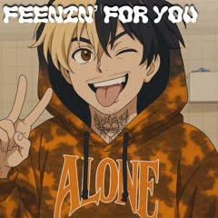 Feenin’ For You