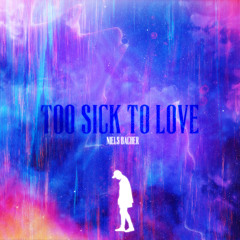 Too Sick to Love