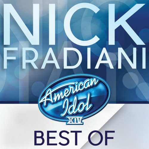 Stream Nick Fradiani Listen to American Idol Season 14 Best Of Nick Fradiani playlist online for free on SoundCloud