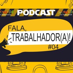 Podcast Fala, Trabalhador(a)!Ep. 04 - (Cresat) Se adoecer por causa do trabalho, o que posso fazer?