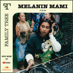 MELANIN MAMI | Family Tree Vol 11 | LIVE MIX