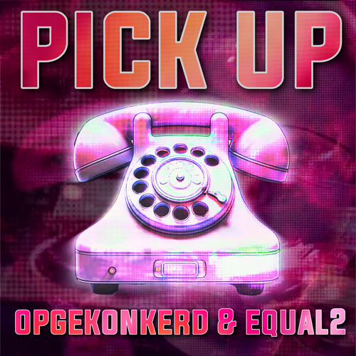 Opgekonkerd & EQUAL2 - PICK UP