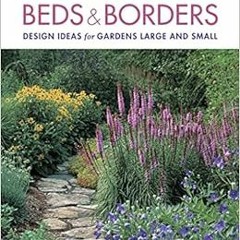 Read [KINDLE PDF EBOOK EPUB] Fine Gardening Beds & Borders: design ideas for gardens