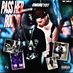 Pass Her Round - (Prod. GangLalo)