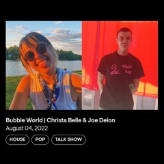 Bubble World w/Christa Belle & Joe Delon